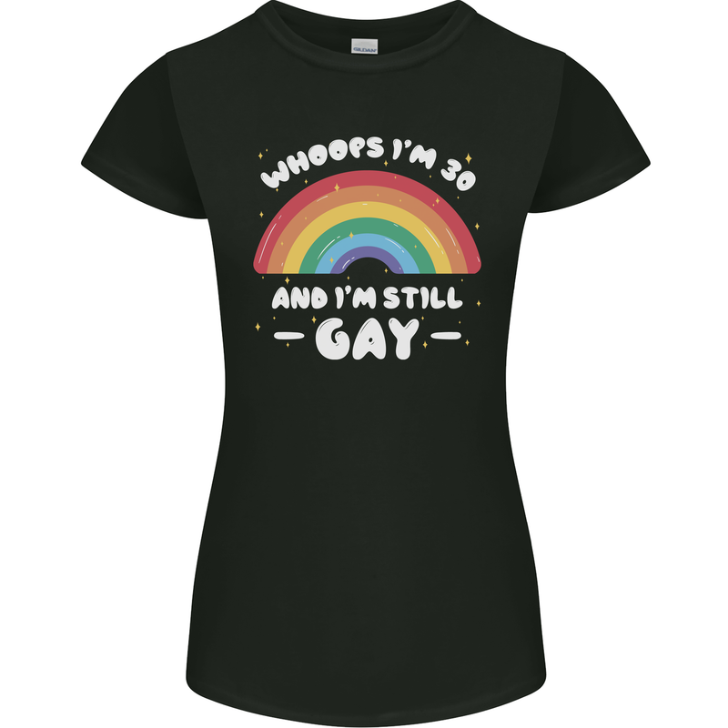 I'm 30 And I'm Still Gay LGBT Womens Petite Cut T-Shirt Black