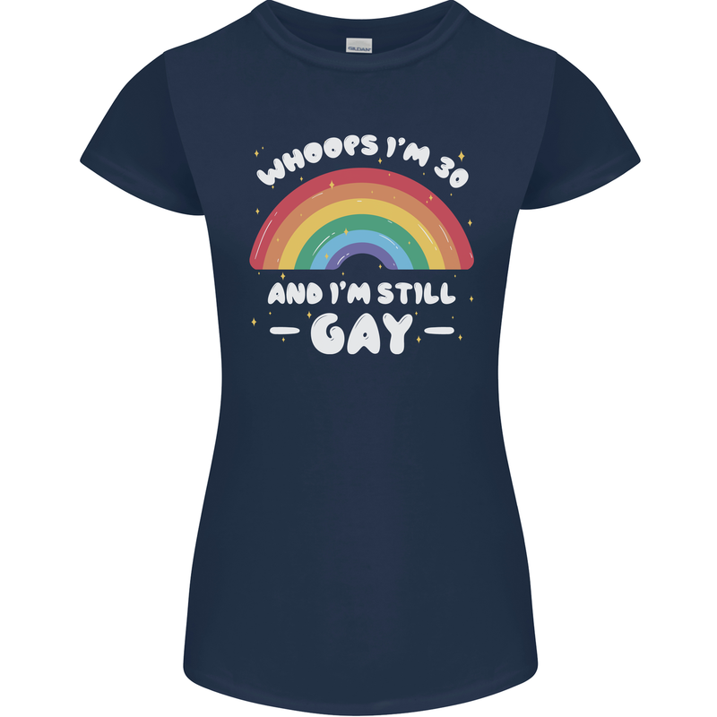 I'm 30 And I'm Still Gay LGBT Womens Petite Cut T-Shirt Navy Blue