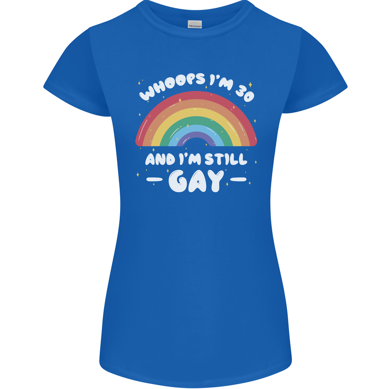 I'm 30 And I'm Still Gay LGBT Womens Petite Cut T-Shirt Royal Blue