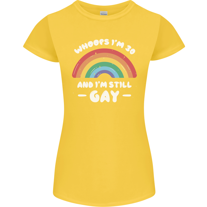 I'm 30 And I'm Still Gay LGBT Womens Petite Cut T-Shirt Yellow