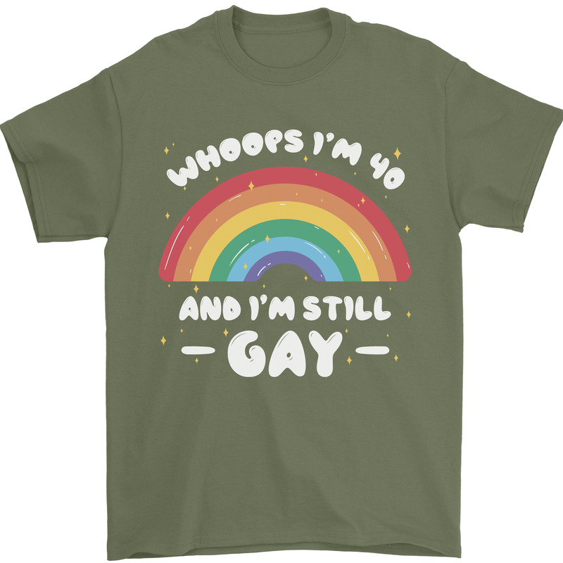 I'm 40 And I'm Still Gay LGBT Mens T-Shirt Cotton Gildan Military Green