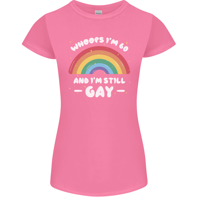 I'm 60 And I'm Still Gay LGBT Womens Petite Cut T-Shirt Azalea