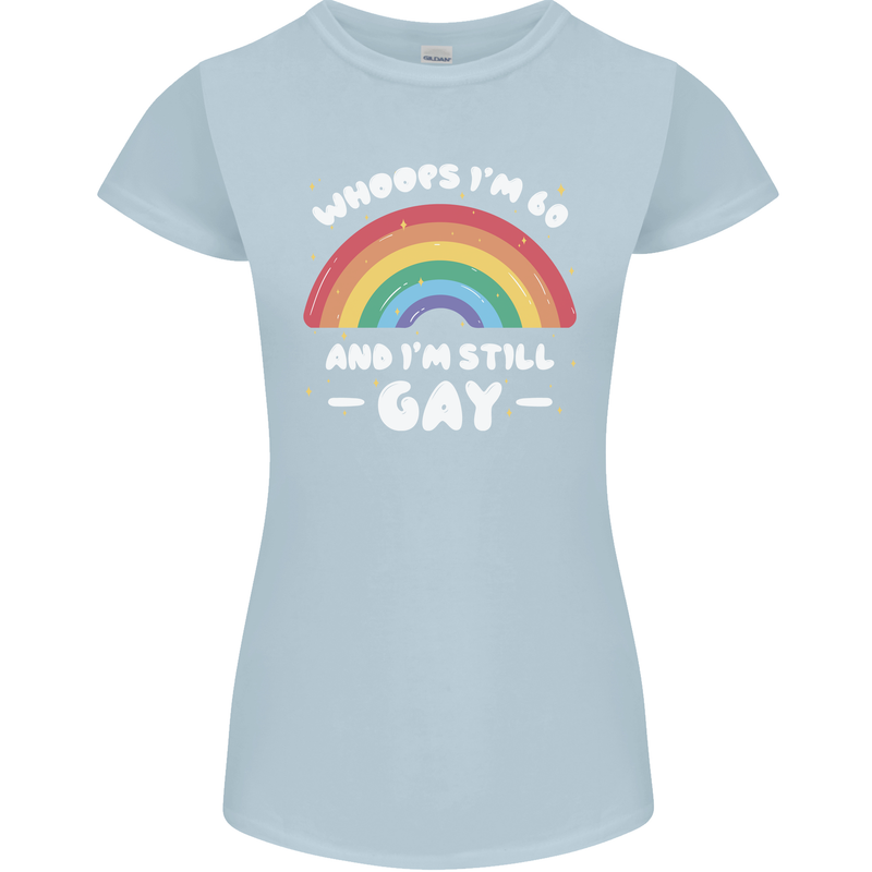 I'm 60 And I'm Still Gay LGBT Womens Petite Cut T-Shirt Light Blue