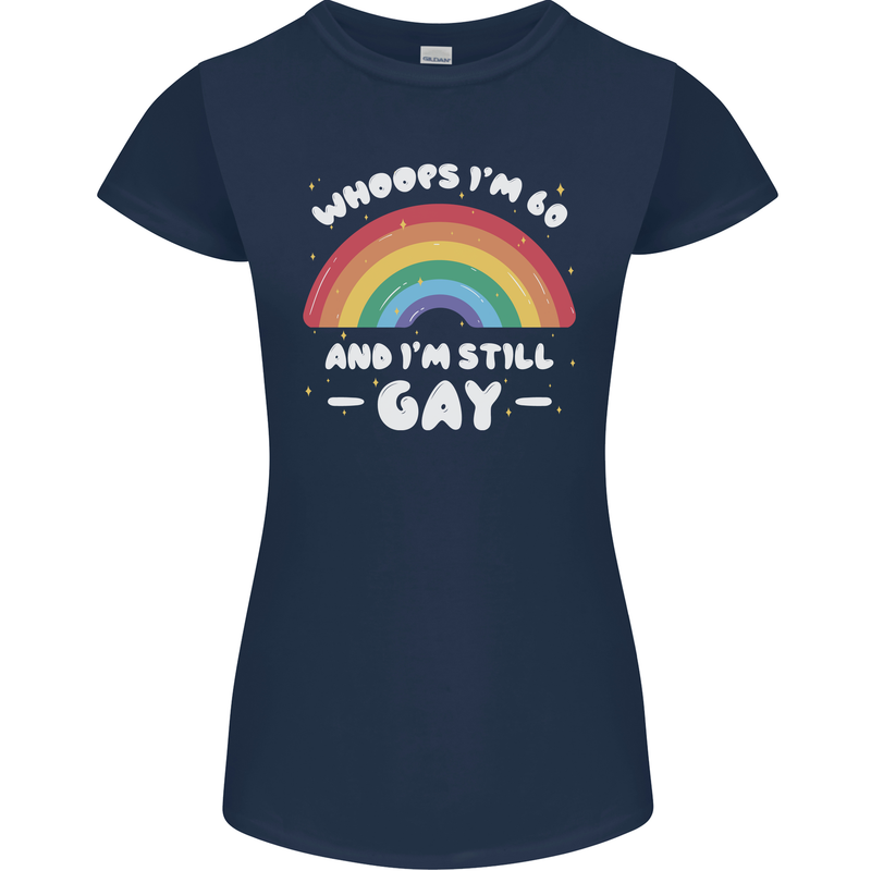 I'm 60 And I'm Still Gay LGBT Womens Petite Cut T-Shirt Navy Blue