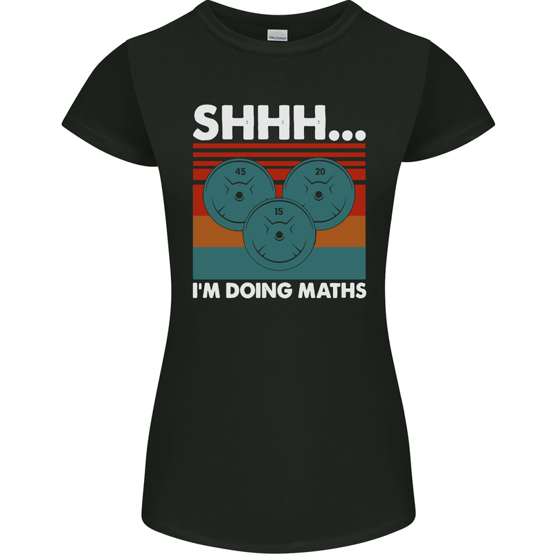 I'm Doing Maths Funny Gym Bodybuilding Womens Petite Cut T-Shirt Black