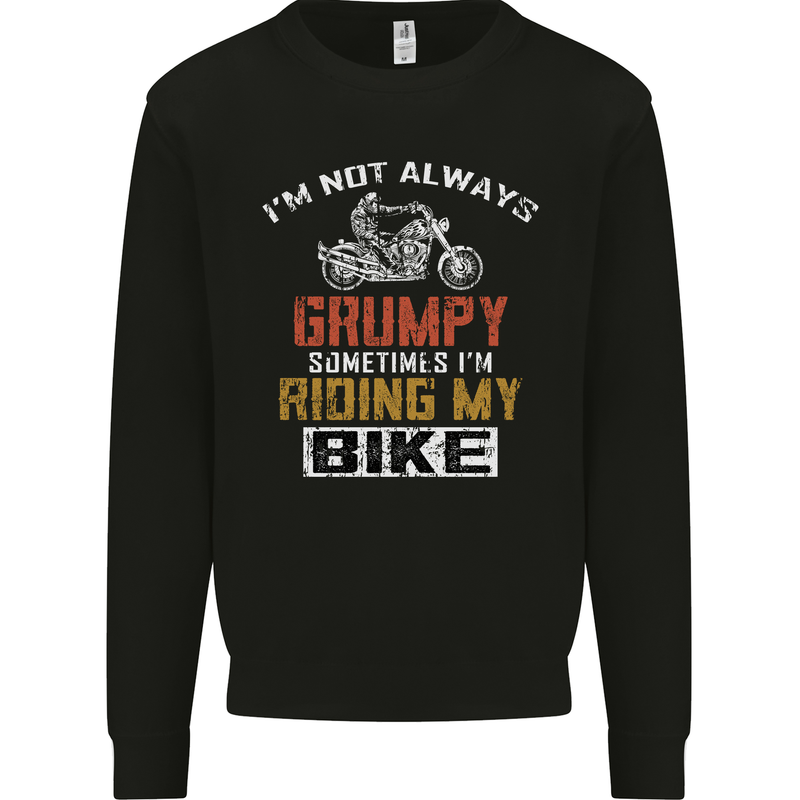 I'm Not Always Grumpy Biker Motorcycle Mens Sweatshirt Jumper Black