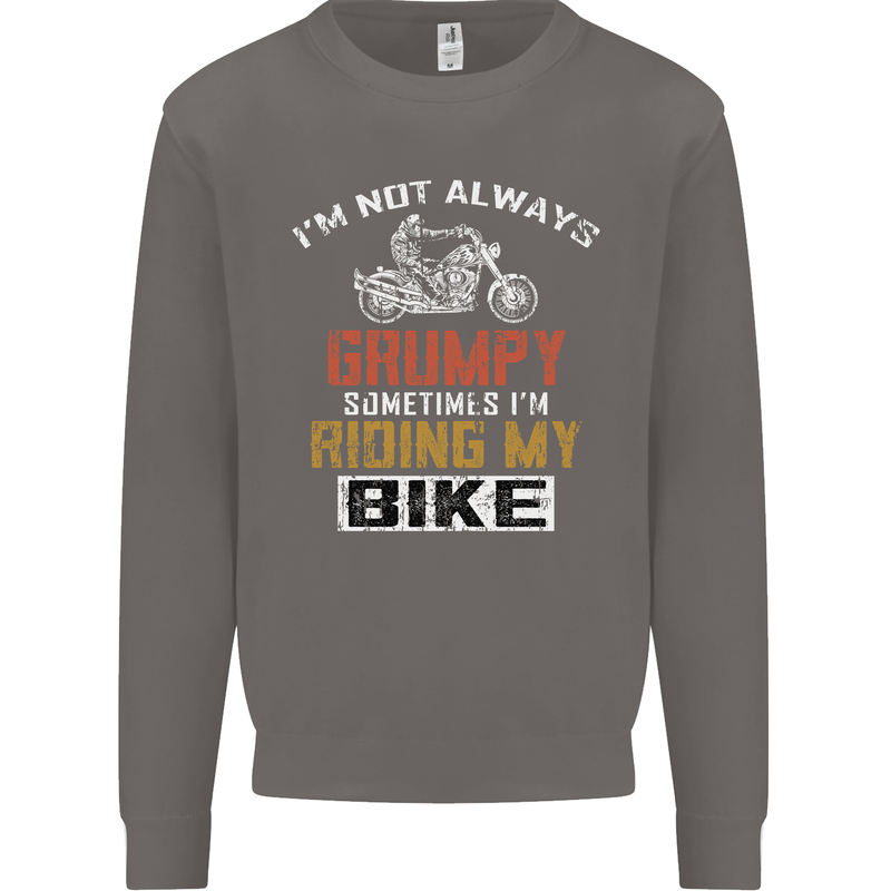I'm Not Always Grumpy Biker Motorcycle Mens Sweatshirt Jumper Charcoal