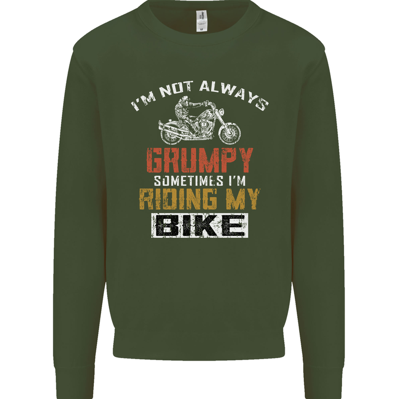 I'm Not Always Grumpy Biker Motorcycle Mens Sweatshirt Jumper Forest Green