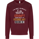 I'm Not Always Grumpy Biker Motorcycle Mens Sweatshirt Jumper Maroon