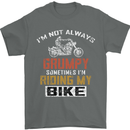 I'm Not Always Grumpy Biker Motorcycle Mens T-Shirt Cotton Gildan Charcoal