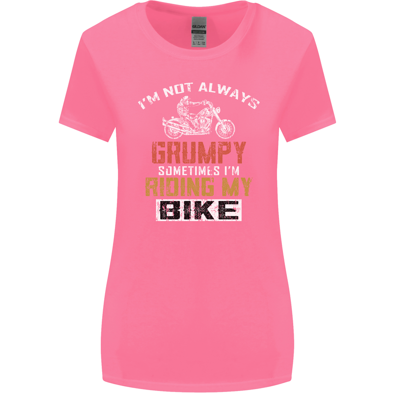 I'm Not Always Grumpy Biker Motorcycle Womens Wider Cut T-Shirt Azalea