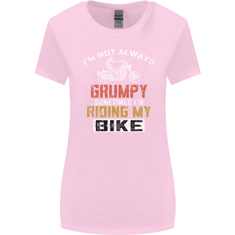 I'm Not Always Grumpy Biker Motorcycle Womens Wider Cut T-Shirt Light Pink