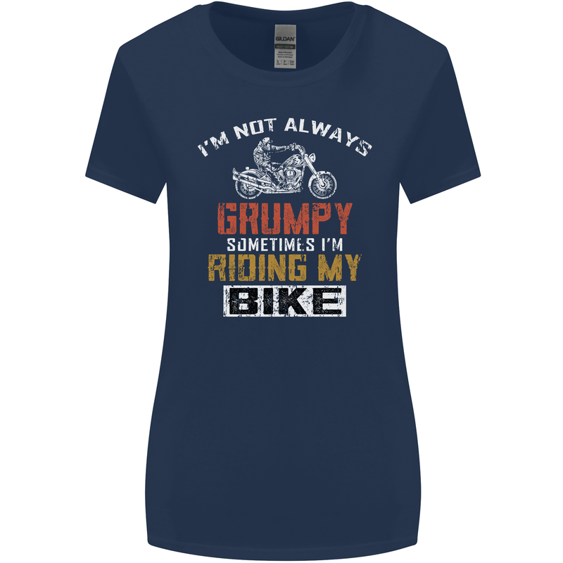 I'm Not Always Grumpy Biker Motorcycle Womens Wider Cut T-Shirt Navy Blue