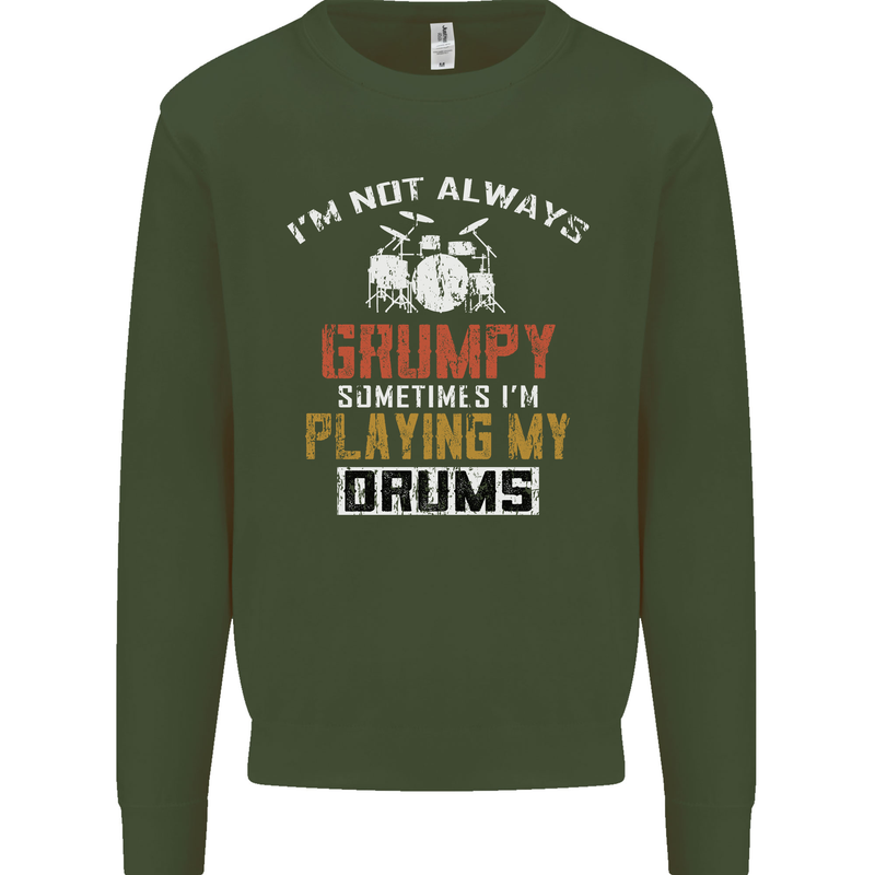 I'm Not Always Grumpy Drums Drummer Funny Kids Sweatshirt Jumper Forest Green