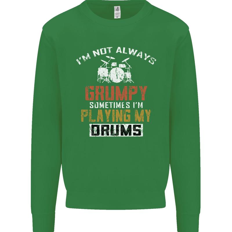 I'm Not Always Grumpy Drums Drummer Funny Kids Sweatshirt Jumper Irish Green