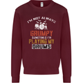 I'm Not Always Grumpy Drums Drummer Funny Kids Sweatshirt Jumper Maroon