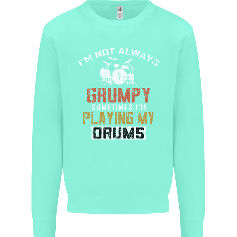 I'm Not Always Grumpy Drums Drummer Funny Kids Sweatshirt Jumper Peppermint