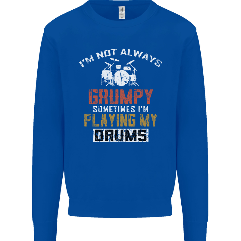 I'm Not Always Grumpy Drums Drummer Funny Kids Sweatshirt Jumper Royal Blue