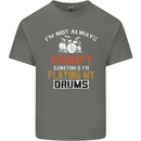 I'm Not Always Grumpy Drums Drummer Funny Mens Cotton T-Shirt Tee Top Charcoal