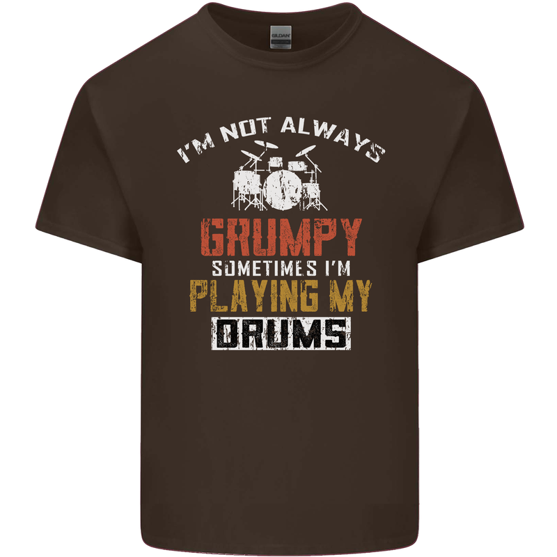 I'm Not Always Grumpy Drums Drummer Funny Mens Cotton T-Shirt Tee Top Dark Chocolate