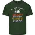 I'm Not Always Grumpy Drums Drummer Funny Mens Cotton T-Shirt Tee Top Forest Green