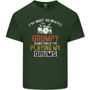 I'm Not Always Grumpy Drums Drummer Funny Mens Cotton T-Shirt Tee Top Forest Green