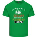 I'm Not Always Grumpy Drums Drummer Funny Mens Cotton T-Shirt Tee Top Irish Green