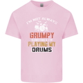 I'm Not Always Grumpy Drums Drummer Funny Mens Cotton T-Shirt Tee Top Light Pink