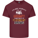 I'm Not Always Grumpy Drums Drummer Funny Mens Cotton T-Shirt Tee Top Maroon
