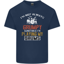 I'm Not Always Grumpy Drums Drummer Funny Mens Cotton T-Shirt Tee Top Navy Blue