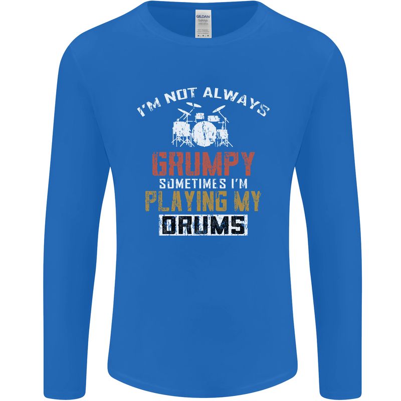 I'm Not Always Grumpy Drums Drummer Funny Mens Long Sleeve T-Shirt Royal Blue