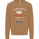 I'm Not Always Grumpy Drums Drummer Funny Mens Sweatshirt Jumper Caramel Latte