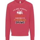 I'm Not Always Grumpy Drums Drummer Funny Mens Sweatshirt Jumper Heliconia