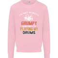 I'm Not Always Grumpy Drums Drummer Funny Mens Sweatshirt Jumper Light Pink