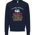 I'm Not Always Grumpy Drums Drummer Funny Mens Sweatshirt Jumper Navy Blue