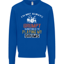 I'm Not Always Grumpy Drums Drummer Funny Mens Sweatshirt Jumper Royal Blue