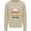I'm Not Always Grumpy Drums Drummer Funny Mens Sweatshirt Jumper Sand