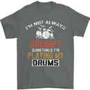 I'm Not Always Grumpy Drums Drummer Funny Mens T-Shirt Cotton Gildan Charcoal