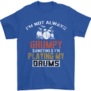I'm Not Always Grumpy Drums Drummer Funny Mens T-Shirt Cotton Gildan Royal Blue