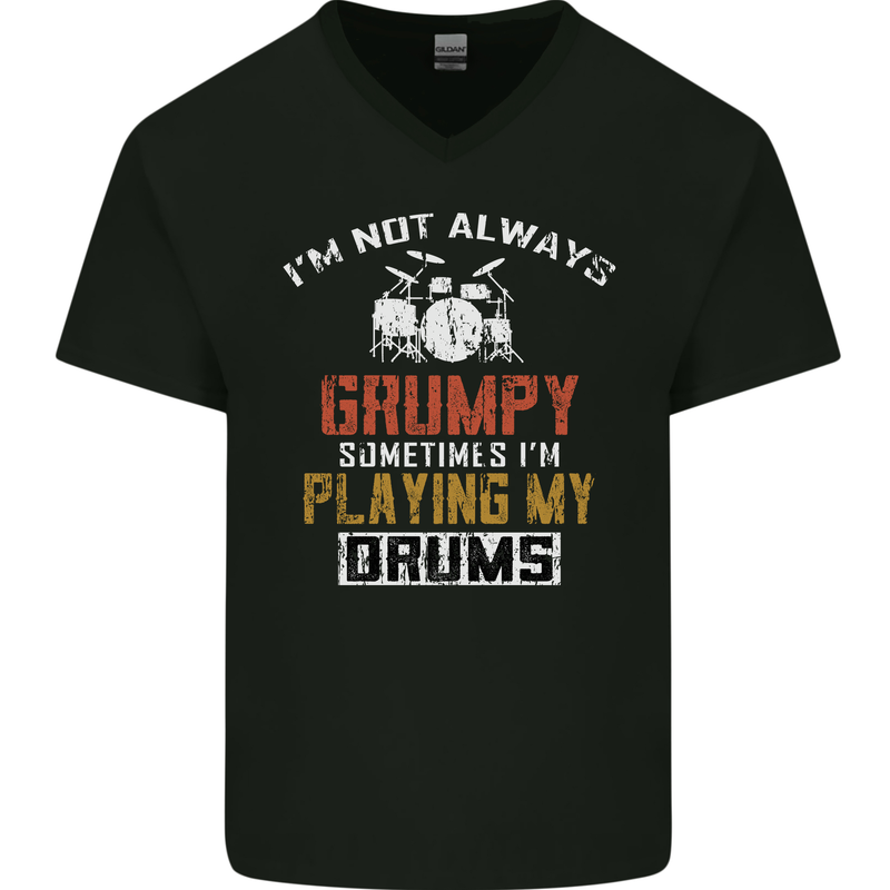 I'm Not Always Grumpy Drums Drummer Funny Mens V-Neck Cotton T-Shirt Black