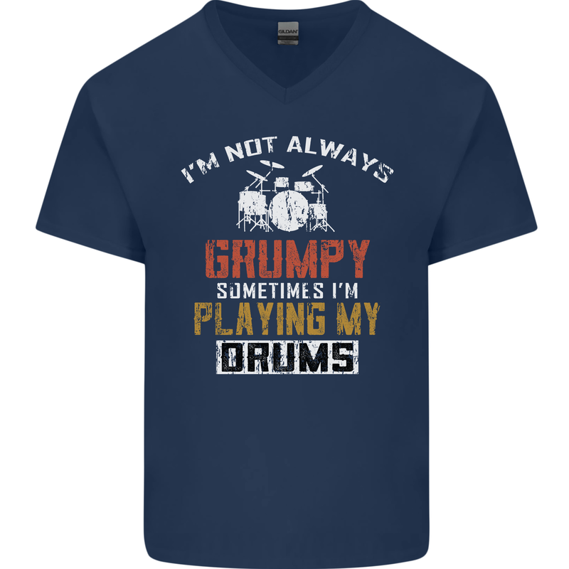 I'm Not Always Grumpy Drums Drummer Funny Mens V-Neck Cotton T-Shirt Navy Blue