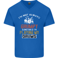 I'm Not Always Grumpy Drums Drummer Funny Mens V-Neck Cotton T-Shirt Royal Blue