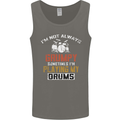 I'm Not Always Grumpy Drums Drummer Funny Mens Vest Tank Top Charcoal