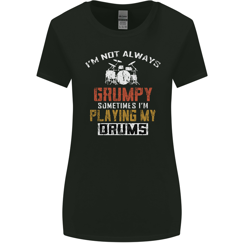 I'm Not Always Grumpy Drums Drummer Funny Womens Wider Cut T-Shirt Black