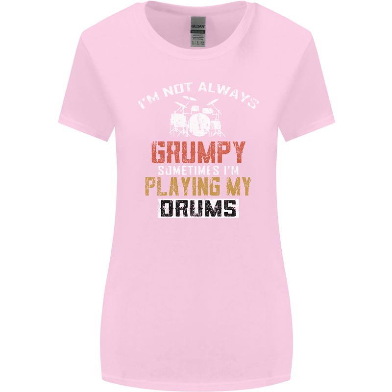 I'm Not Always Grumpy Drums Drummer Funny Womens Wider Cut T-Shirt Light Pink