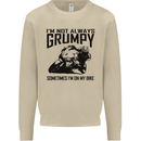 I'm Not Always Grumpy Motorbike Biker Funny Mens Sweatshirt Jumper Sand