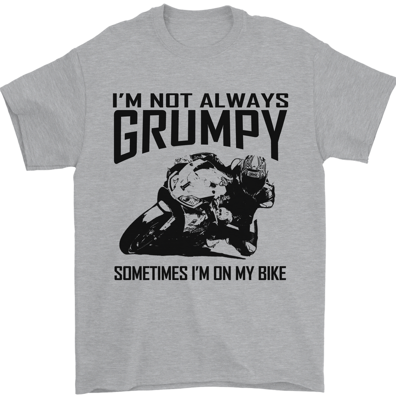 I'm Not Always Grumpy Motorbike Biker Funny Mens T-Shirt Cotton Gildan Sports Grey