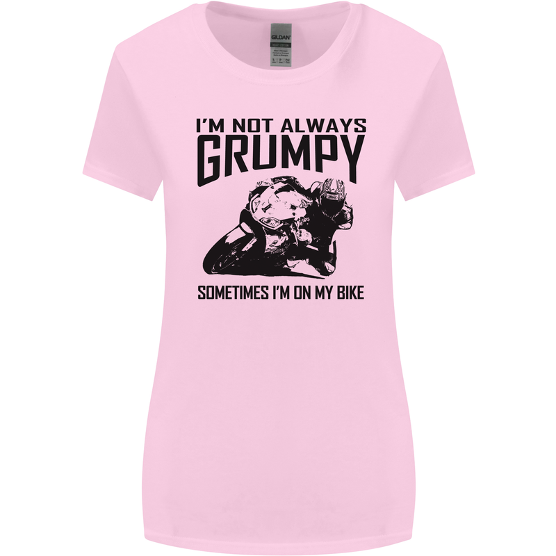 I'm Not Always Grumpy Motorbike Biker Funny Womens Wider Cut T-Shirt Light Pink