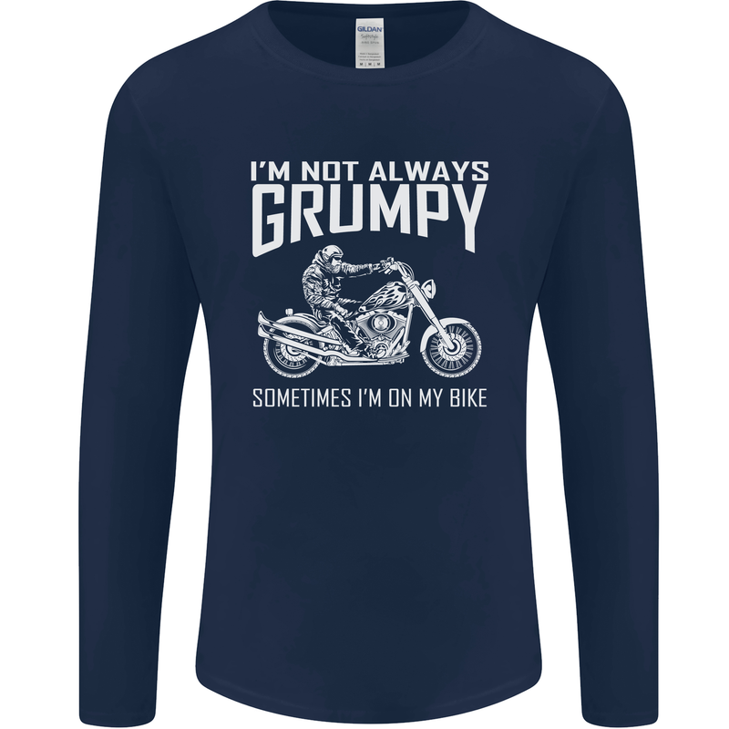I'm Not Always Grumpy Motorbike Motorcycle Mens Long Sleeve T-Shirt Navy Blue
