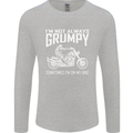I'm Not Always Grumpy Motorbike Motorcycle Mens Long Sleeve T-Shirt Sports Grey